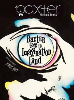 Hardcover Baxter Goes to Imagination Land: Adventures with Baxter The Dog - Book 1 Book