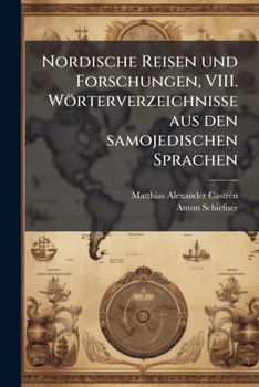 Paperback Nordische Reisen und Forschungen, VIII. Wörterverzeichnisse aus den samojedischen Sprachen [German] Book