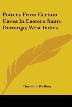 Paperback Pottery From Certain Caves In Eastern Santo Domingo, West Indies Book