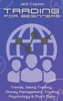 Hardcover Trading for Beginners: Trends, Swing Trading, Money Management, Trading Psychology & Much More Book