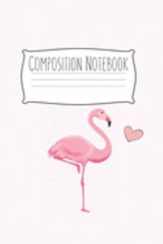 Composition Notebook: Flamingo Gifts for Woman Blank Lined Notebook Journal & Planner | 6 x 9 inches, College Ruled Lined,110 Pages
