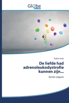 Paperback De liefde had adrenoleukodystrofie kunnen zijn... [Dutch] Book