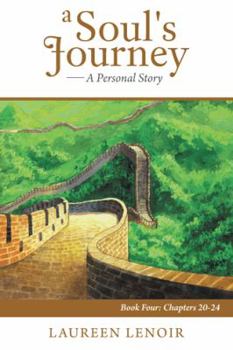 Hardcover A Soul's Journey: A Personal Story: Book Four: Chapters 20-24 Book