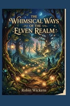 Paperback The Whimsical Ways of the Elven Realm Book