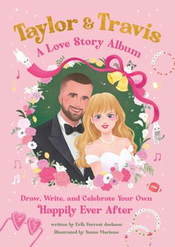 Hardcover Taylor and Travis: A Love Story Album: Draw, Write, and Celebrate Your Own Happily Ever After Book