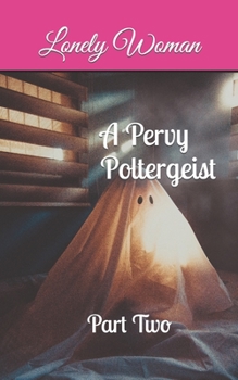Paperback A Pervy Poltergeist: Part Two Book