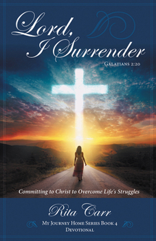 Paperback Lord, I Surrender: Committing to Christ to Overcome Life's Struggles Book
