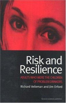 Hardcover Risk and Resilience: Adults Who Were the Children of Problem Drinkers Book