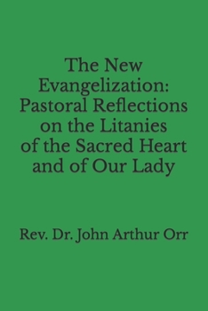 The New Evangelization: Pastoral Reflections on the Litanies of the Sacred Heart and of Our Lady