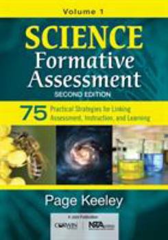 Paperback Science Formative Assessment, Volume 1: 75 Practical Strategies for Linking Assessment, Instruction, and Learning Book