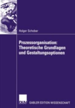 Paperback Prozessorganisation: Theoretische Grundlagen Und Gestaltungsoptionen [German] Book