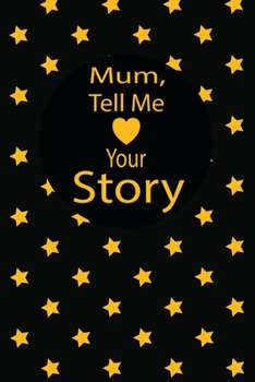 Paperback mum, tell me your story: A guided journal to tell me your memories, keepsake questions.This is a great gift to mom, grandma, nana, aunt and aun Book