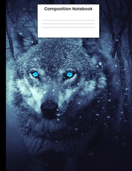 Composition Notebook: Cool Blue Eyed Wolf College Ruled Notebook Journal Writing Gift For Men Women Kids