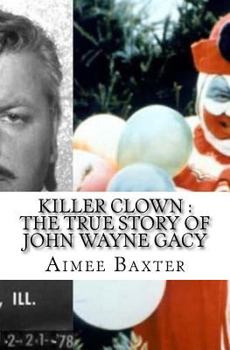 Paperback Killer Clown: The True Story of John Wayne Gacy Book