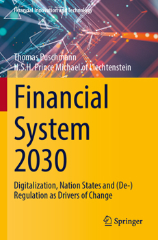 Paperback Financial System 2030: Digitalization, Nation States and (De-)Regulation as Drivers of Change Book