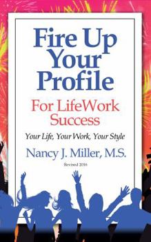 Paperback Fire Up Your Profile For LifeWork Success Revised 2016: Your Life, Your Work, Your Style Book