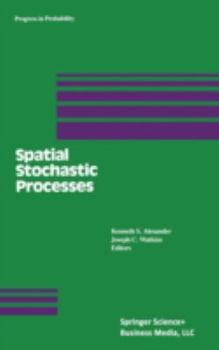 Hardcover Spatial Stochastic Processes: A Festschrift in Honor of Ted Harris on His Seventieth Birthday Book