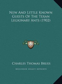 New And Little Known Guests Of The Texan Legionary Ants