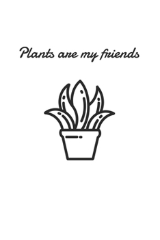 Plants Are My Friends: 6x9 Journal for Writing Down Daily Habits, Diary, Notebook (Vegan Themed Book)