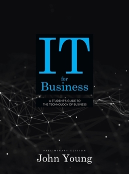 Hardcover IT for Business: A Student's Guide to the Technology of Business Book