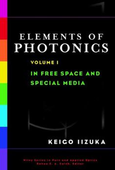 Hardcover Elements of Photonics, Volume I: In Free Space and Special Media Book