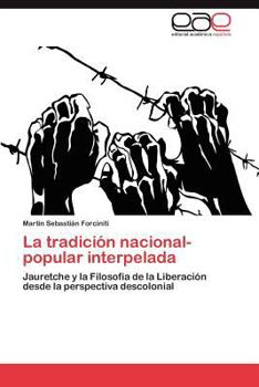 La tradición nacional-popular interpelada: Jauretche y la Filosofía de la Liberación desde la perspectiva descolonial