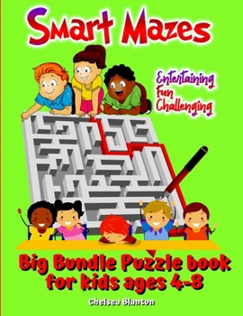 Smart Mazes Big Bundle Puzzle Book Kids Ages 4-8 Entertaining, Fun, Challenging: Focus Game With Solutions Helps Brain Development Captivating