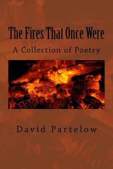 Paperback The Fires That Once Were: A Collection of Poetry Book
