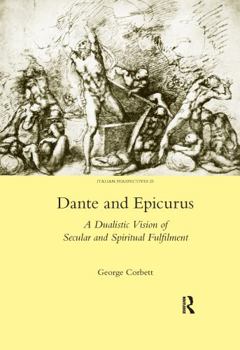 Paperback Dante and Epicurus: A Dualistic Vision of Secular and Spiritual Fulfilment Book