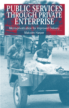 Paperback Public Services Through Private Enterprise: Micro-Privatization for Improved Delivery Book