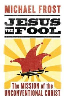 Paperback Jesus the Fool: The Mission of the Unconventional Christ Book