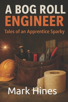 Paperback A Bog Roll Engineer: Tales Of an Apprentice Sparky Book