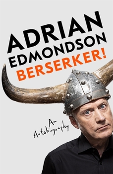 Berserker : The riotous, one-of-a-kind memoir from one of Britain's most beloved comedians