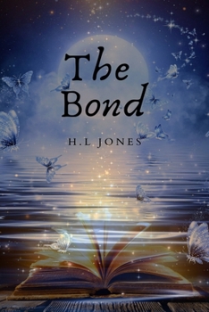 Paperback The Bond: What if you were not who you thought you were? What if you held the fate of everything in your hands? Book