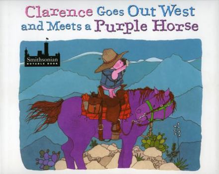 Hardcover Clarence Goes Out West & Meets a Purple Horse Book