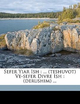 Paperback Sefer Yiar Ish: ... (Teshuvot) Ve-Sefer Divre Ish: (Derushim) ... [Hebrew] Book