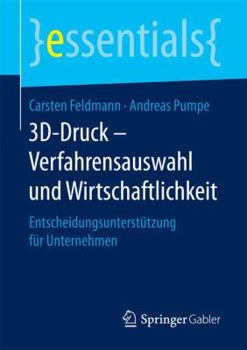 Paperback 3d-Druck - Verfahrensauswahl Und Wirtschaftlichkeit: Entscheidungsunterstützung Für Unternehmen [German] Book