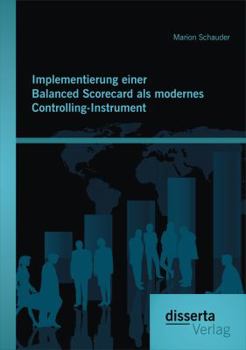 Paperback Implementierung einer Balanced Scorecard als modernes Controlling-Instrument [German] Book