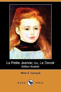 Paperback La Petite Jeanne; Ou, Le Devoir (Edition Illustree) (Dodo Press) [French] Book