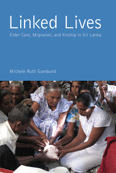 Hardcover Linked Lives: Elder Care, Migration, and Kinship in Sri Lanka Book