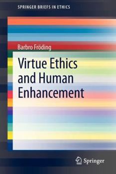 Paperback Virtue Ethics and Human Enhancement Book