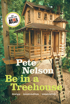 Hardcover Be in a Treehouse: Design, Construction, Inspiration Book