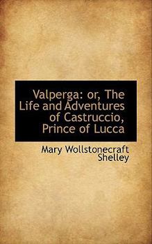 Paperback Valperga: Or, the Life and Adventures of Castruccio, Prince of Lucca Book