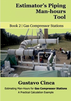 Paperback Estimator's Piping Man-hours Tool: Estimating Man-Hours for Gas Compressor Stations: A Practical Calculation Example Book