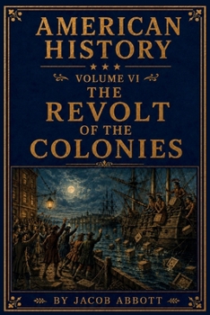 The Revolt of the Colonies - Book #6 of the American History