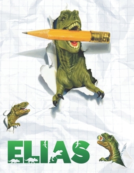 Elias: Personalized Dinosaur Sketchbook For Boys. 8.5"x11" 110 Pages. Doodle, Draw, Sketch, Create, Dino!