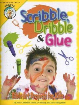 Paperback Scribble, Dribble, and Glue: Bible Art Projects for Kids Book