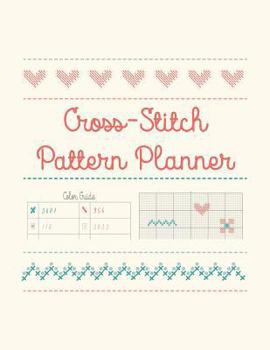 Paperback Cross-Stitch Pattern Planner: Create Your Own Designs to Cross-Stitch Book