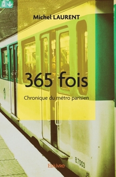Paperback 365 fois: Chronique du métro parisien [French] Book