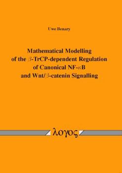 Paperback Mathematical Modelling of the Beta-Trcp-Dependent Regulation of Canonical Nf-Kappab and Wnt/Beta-Catenin Signalling Book